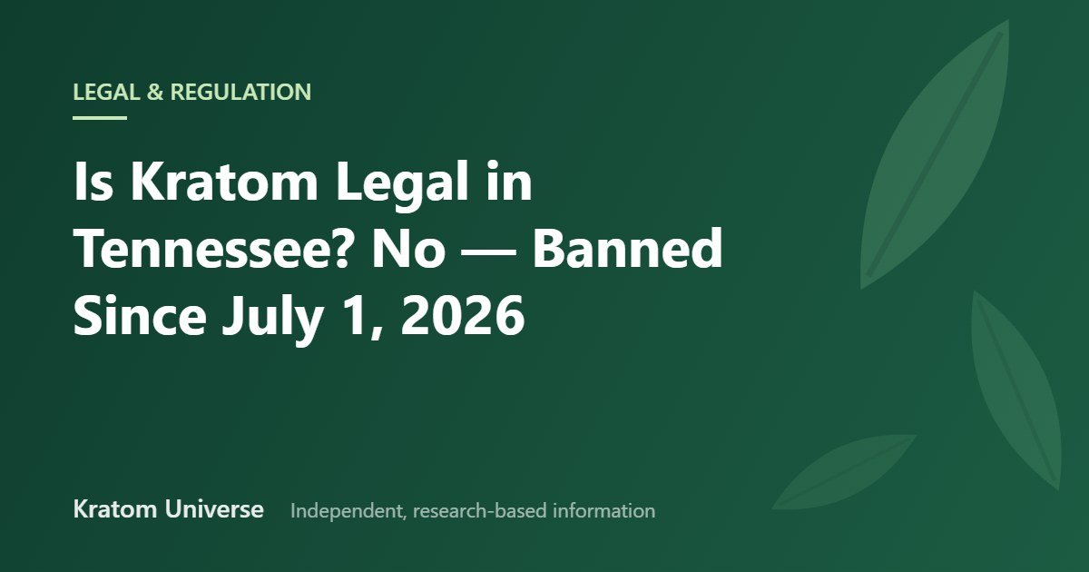 Is Kratom Legal in Tennessee? No — Banned Since July 1, 2026 — Kratom Universe